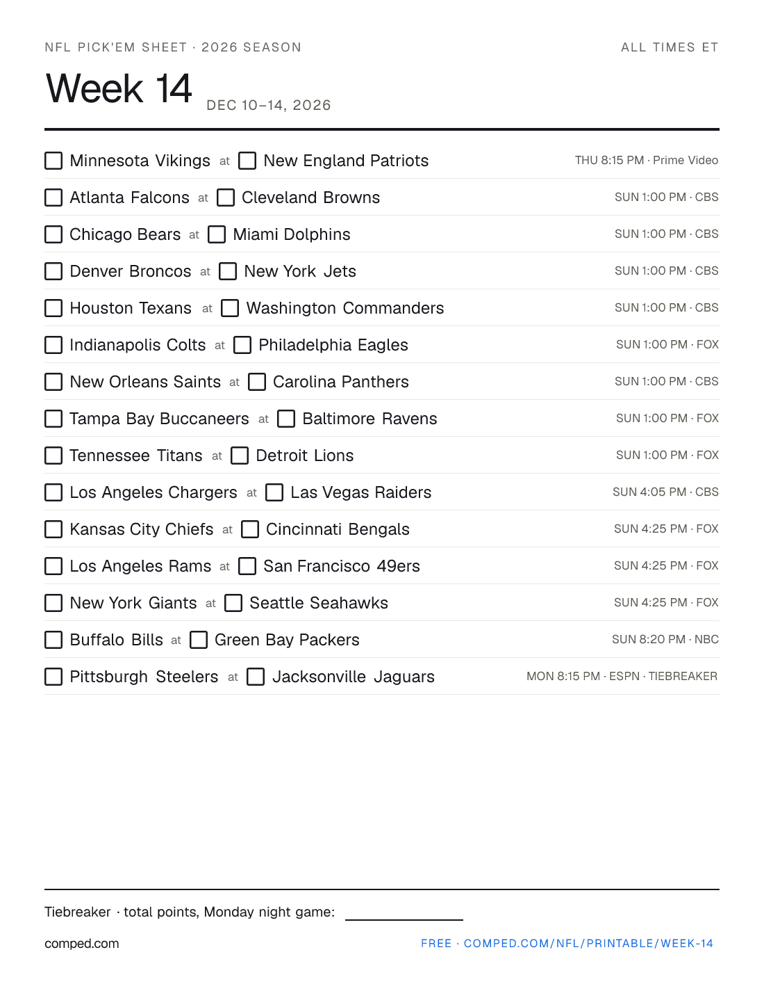 Printable NFL Week 14 pick'em sheet — 15 games with kickoff times and networks, 2026 season.